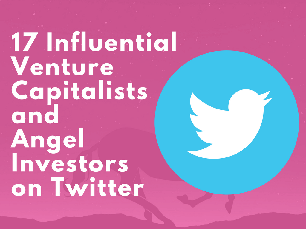 17 Influential Venture Capitalists and Angel Investors You Should Follow on Twitter