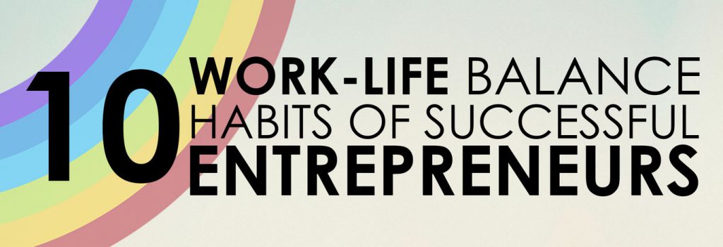 10 Work-Life Balance Habits of Successful Entrepreneurs FEATURED