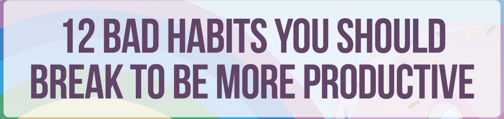 12 Habits That Hinders You From Becoming Productive FEATURED