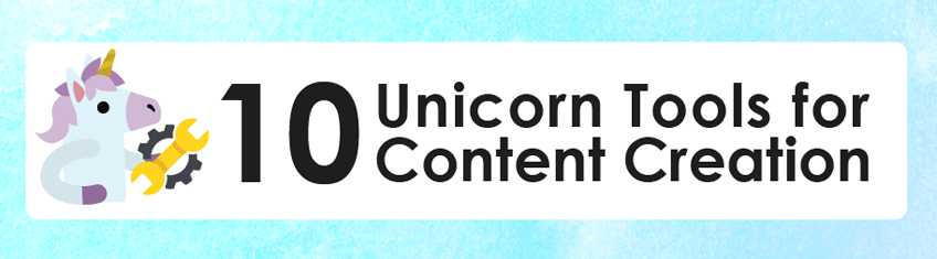 10 Unicorn Tools for Content Creation Featured