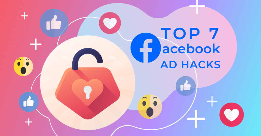 TOP 7 FACEBOOK AD HACKS