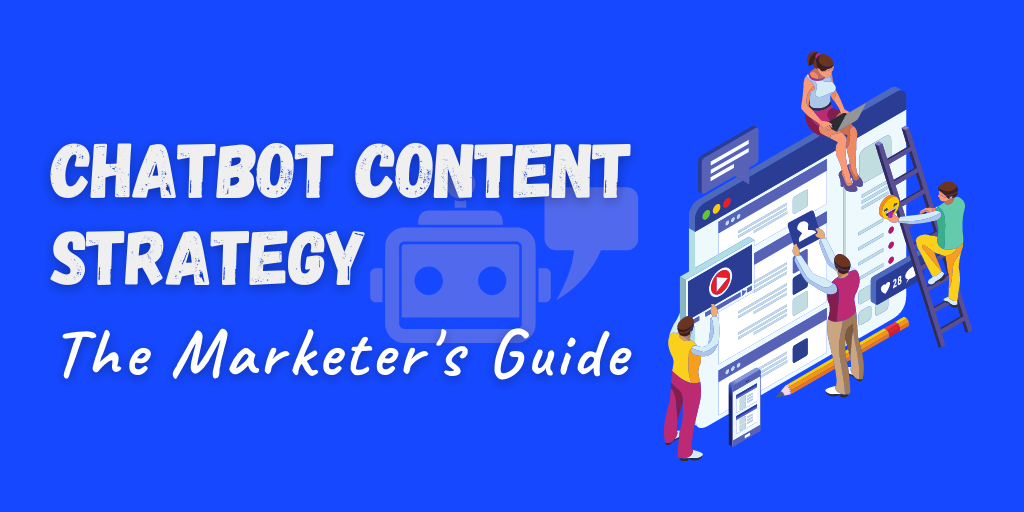 Marketer’s Guide to a Successful Chatbot Content Strategy