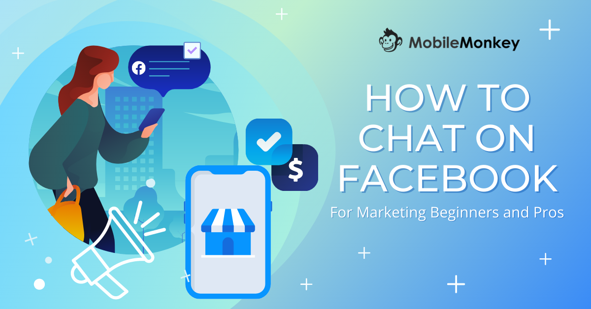 How to Chat on Facebook in 5 Different Ways: The Simple Guide for Marketing Beginners and Pros