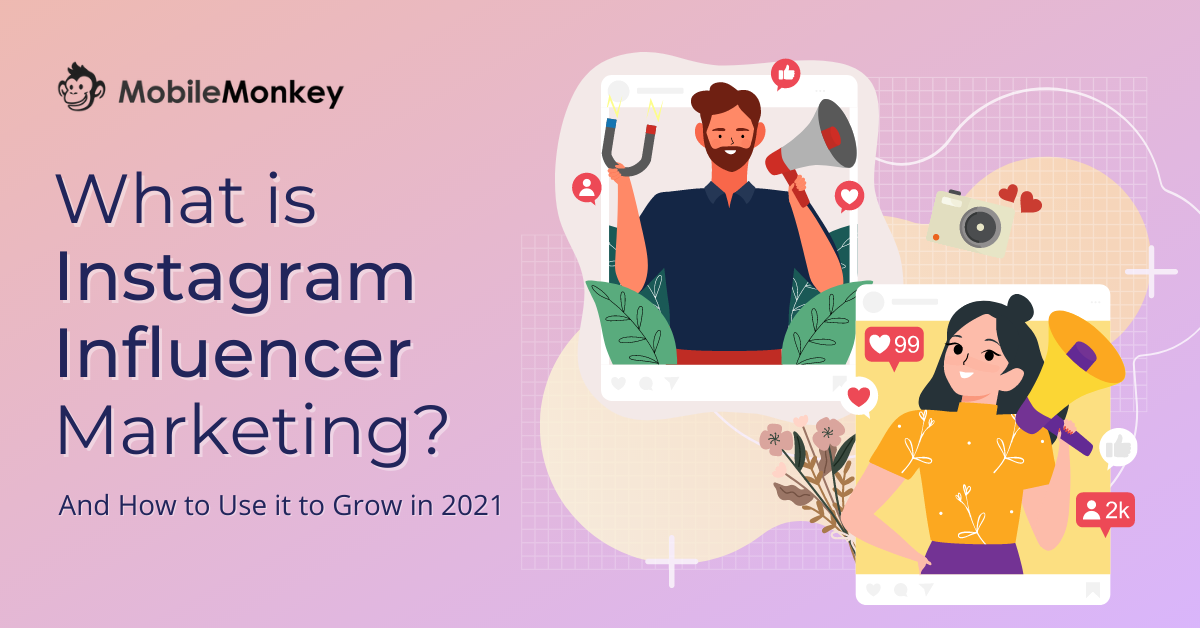 What is Instagram Influencer Marketing? And How to Use it to Grow in 2021