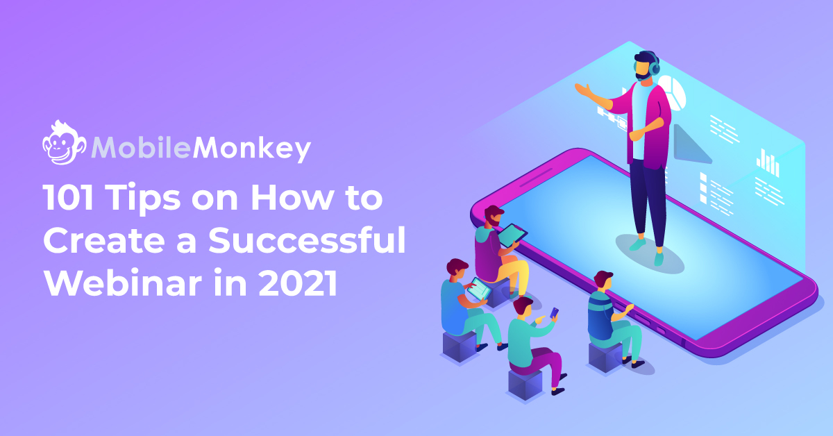 101 Tips on How to Create a Successful Webinar in 2021