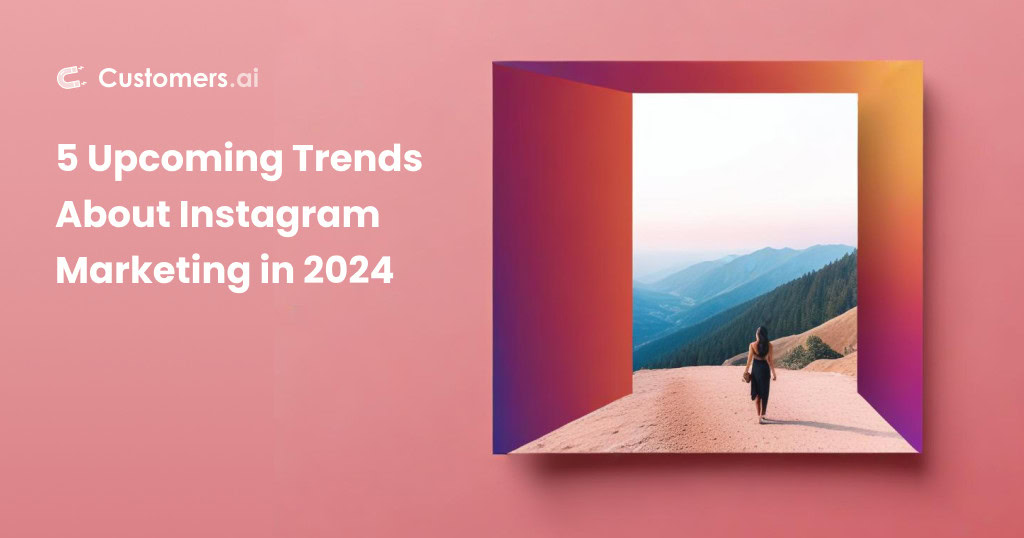 5 Hot Summer 2024 Instagram Marketing Trends