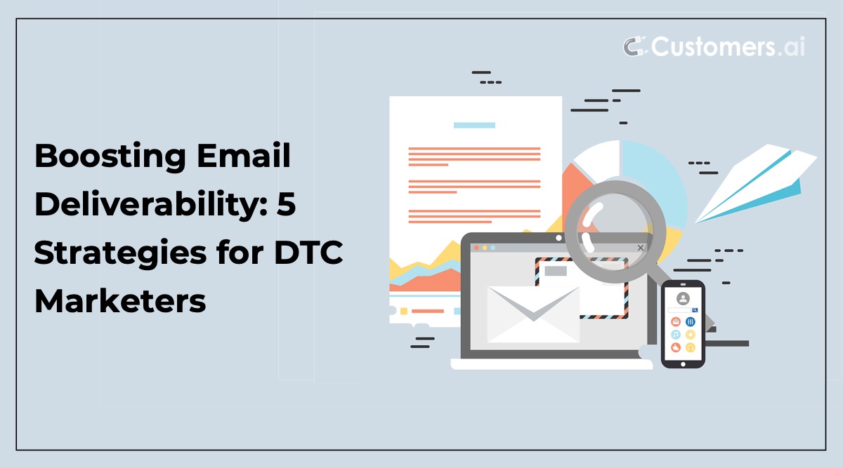 Boosting Email Deliverability: 5 Strategies for DTC Marketers