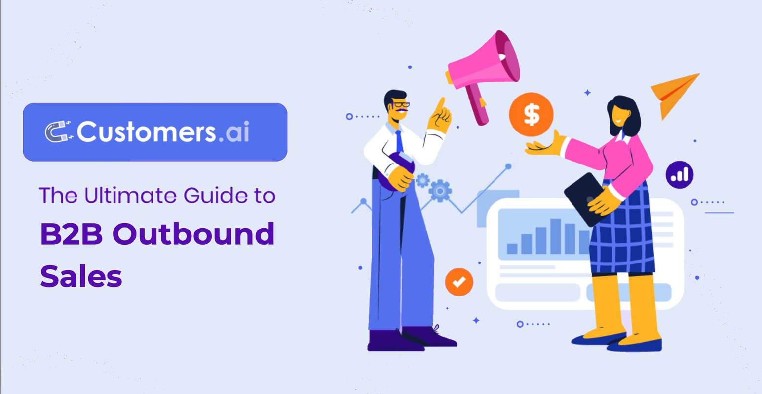 B2B Outbound Sales: Your Guide to Highly Targeted Outreach