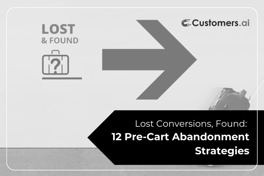 Lost Conversions, Found: 12 Pre-Cart Abandonment Strategies