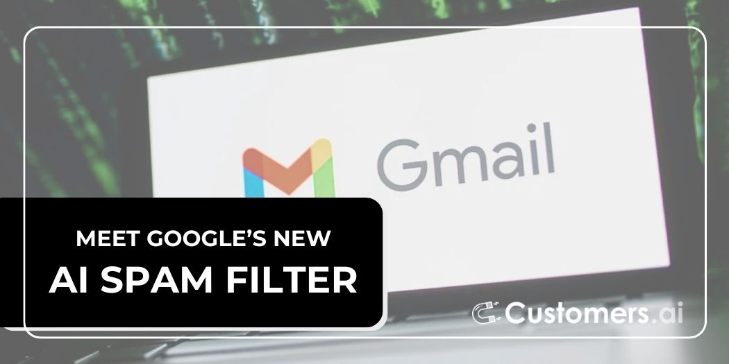 What Does Gmail’s New AI Spam Filter Mean for Email Marketers?