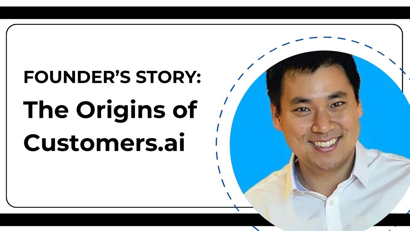 Founder’s Story: The Origins of Customers.ai