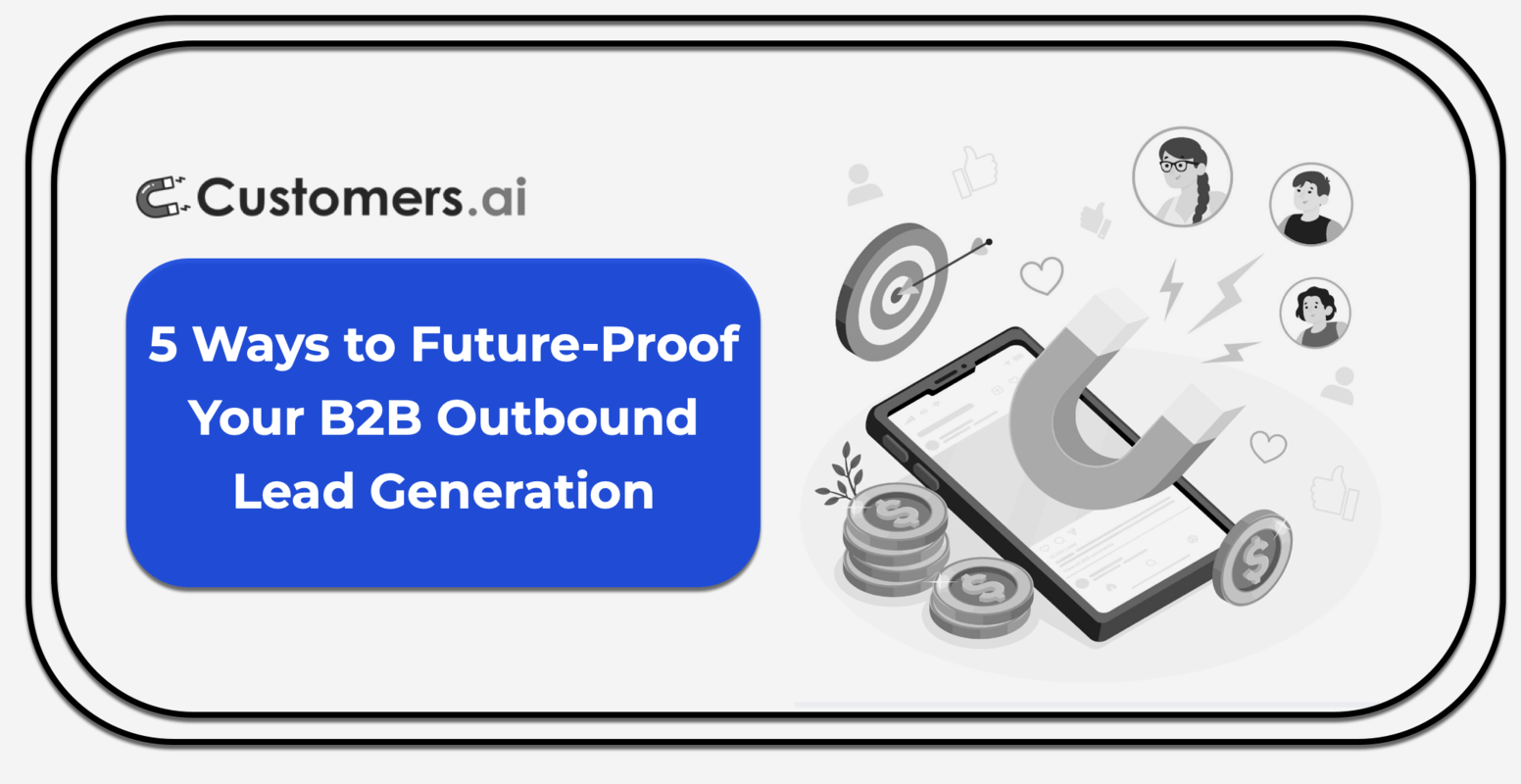 5 Ways to Future-Proof Your B2B Outbound Lead Generation Strategies