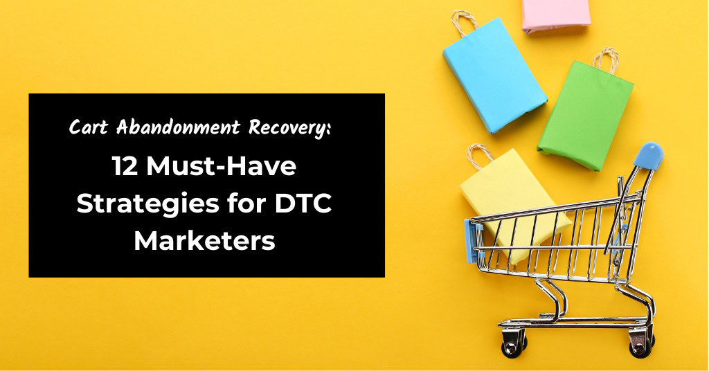 Cart Abandonment Recovery: 12 Must-Have Strategies for DTC Marketers