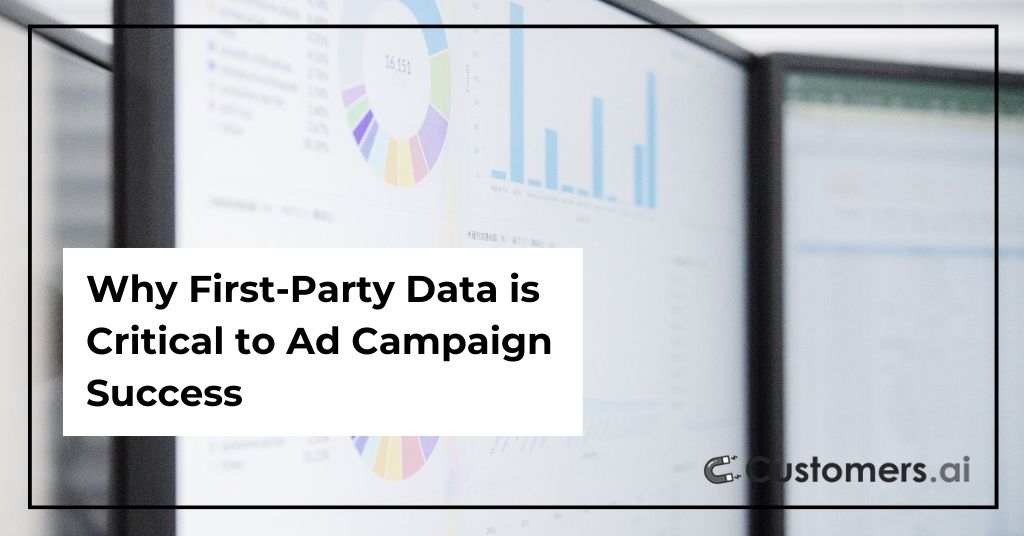 Why First-Party Data is Critical to Ad Campaign Success