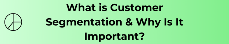 What is Customer Segmentation & Why Is It Important? - Customers.ai