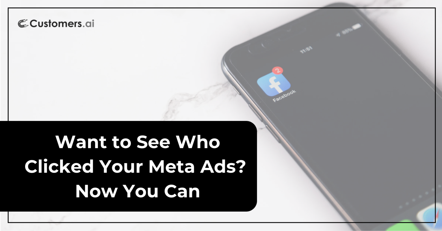 Want to See Who Clicked Your Meta Ads? Now You Can