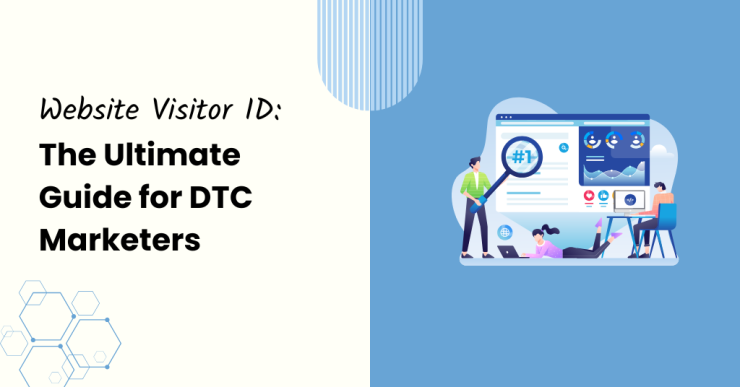Website Visitor ID: The Ultimate Guide for DTC Marketers - Customers.ai
