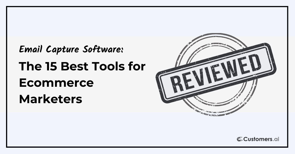 Email Capture Software: The 15 Best Tools for Ecommerce (Reviewed)