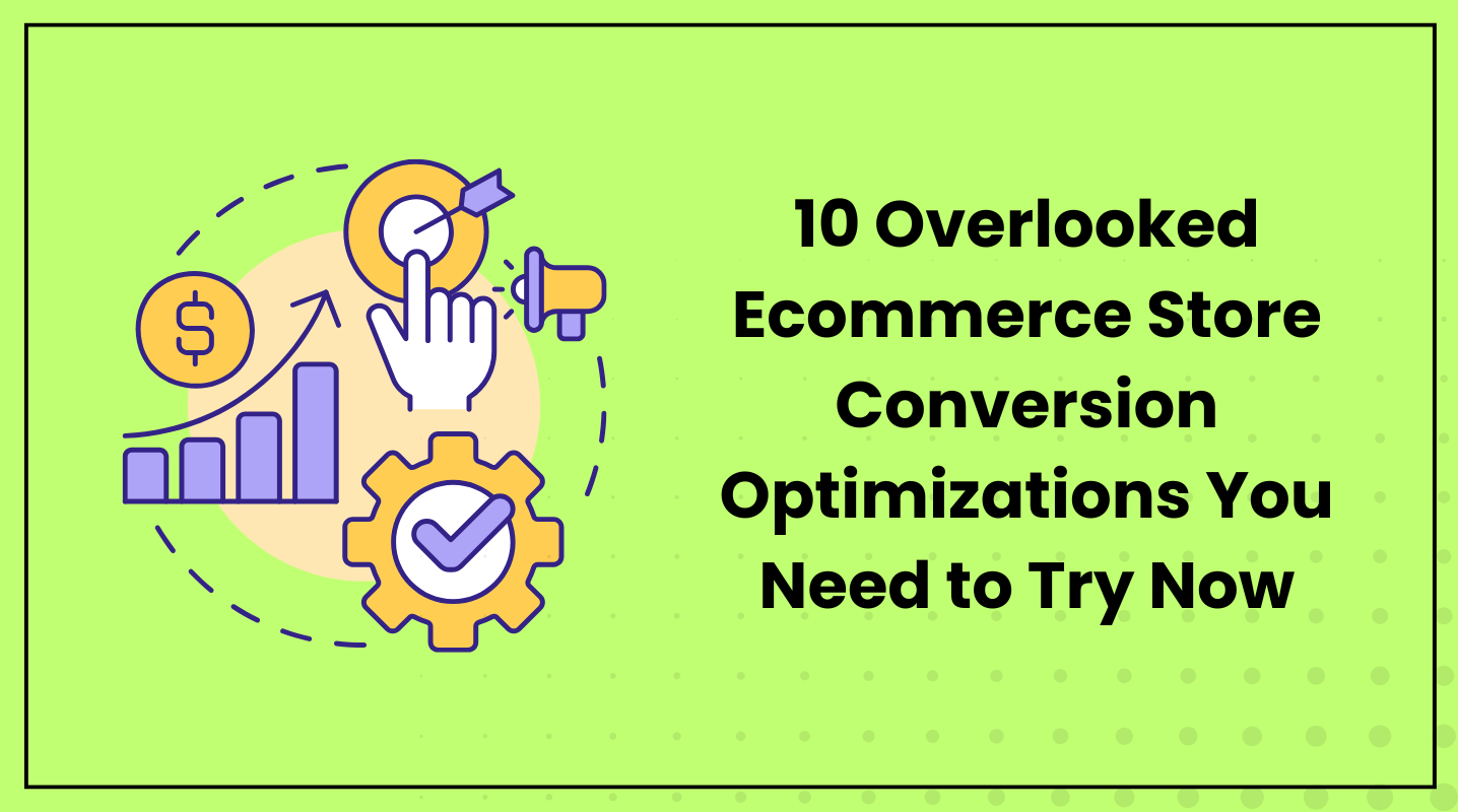 10 Overlooked Ecommerce Store Conversion Optimizat…