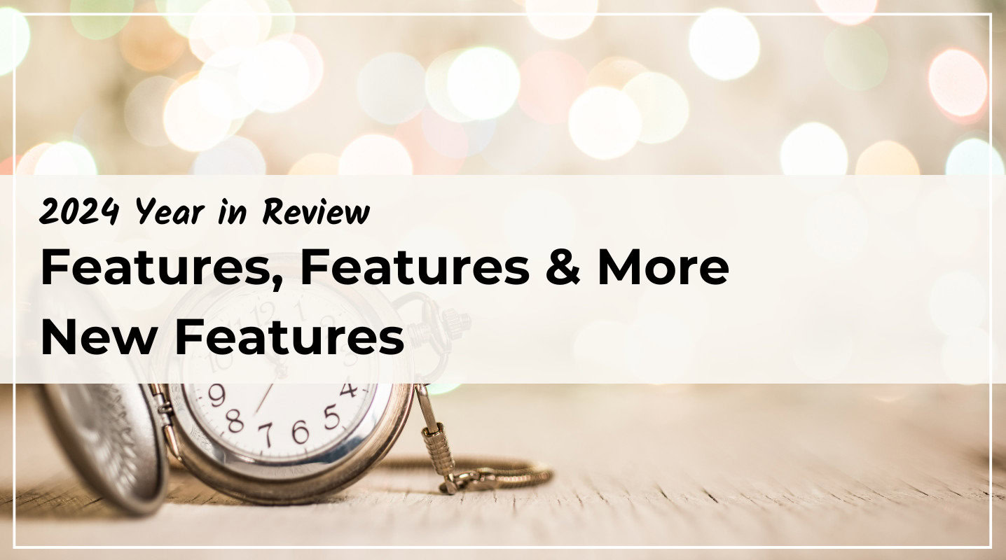 2024 Year in Review: Features, Features & More Features!