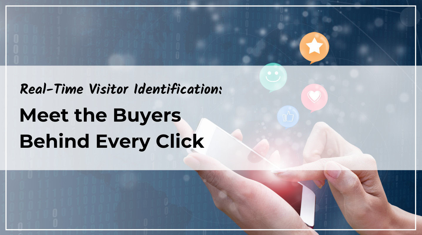 Real-Time Visitor Identification: Meet the Buyers Behind Every Click