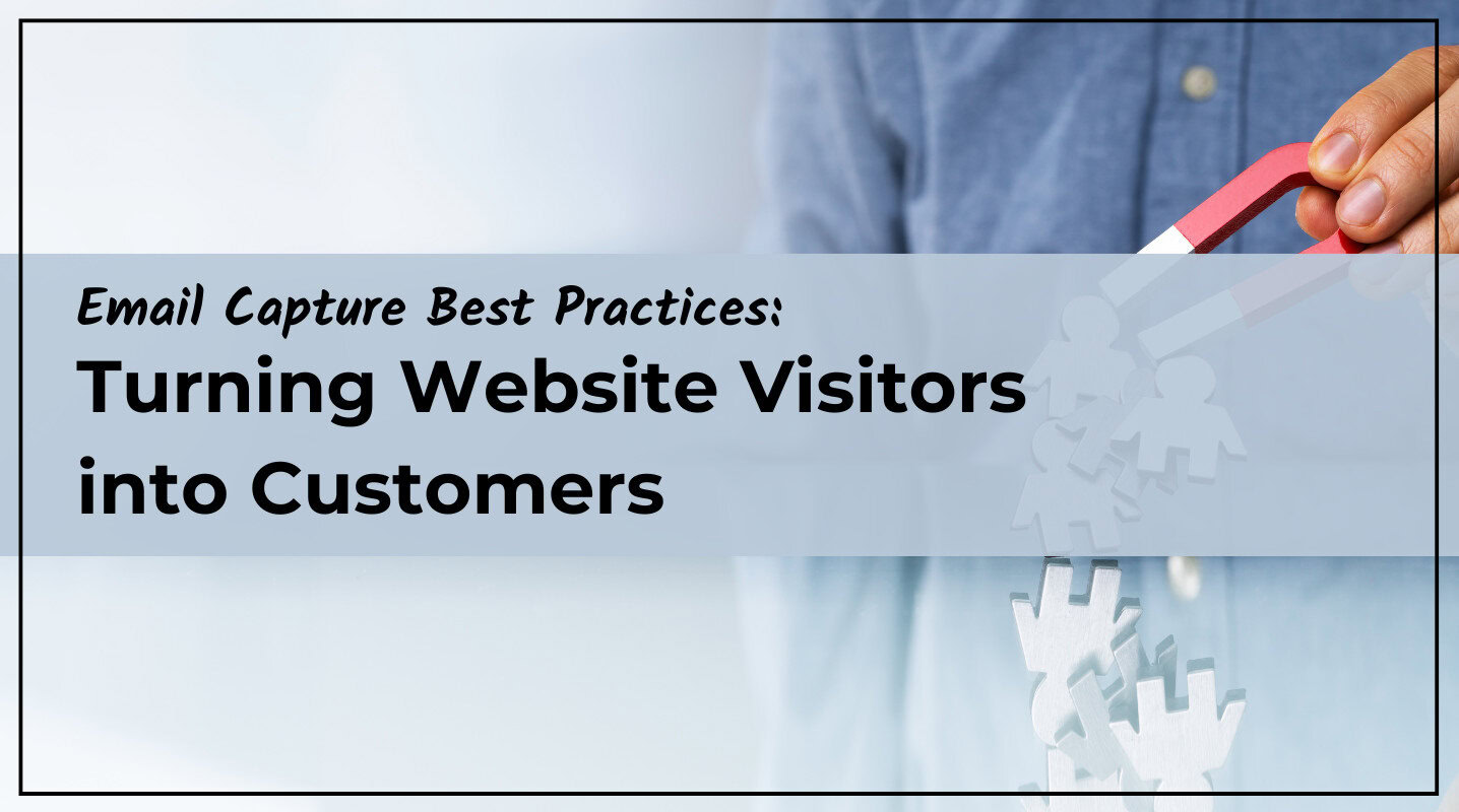 Email Capture Best Practices: Turning Website Visitors into Customers